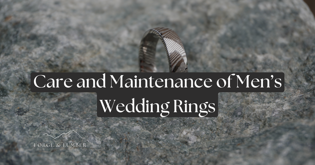 How to Care for Your Men's Wedding Ring: A Forge & Lumber Guide to Lasting Love